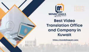 Best Video Translation Office and Company in Kuwait
