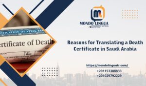Reasons for Translating a Death Certificate in Saudi Arabia