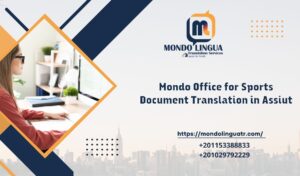 Mondo Office for Sports Document Translation in Assiut