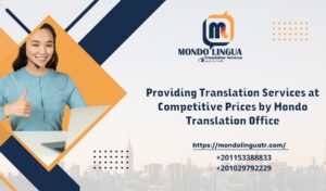 Providing Translation Services at Competitive Prices by Mondo Translation Office