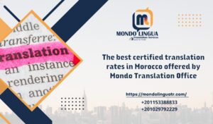 The best certified translation rates in Morocco offered by Mondo Translation Office