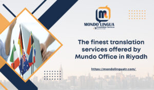 The finest translation services offered by Mundo Office in Riyadh