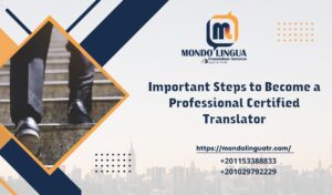 Important Steps to Become a Professional Certified Translator