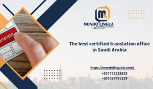 The best certified translation office in Saudi Arabia