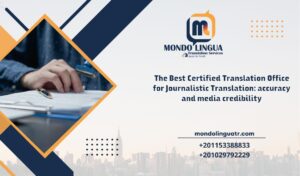 The Best Certified Translation Office for Journalistic Translation accuracy and media credibility