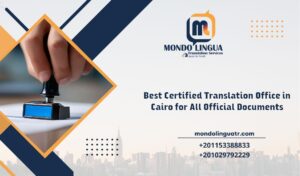Best Certified Translation Office in Cairo for All Official Documents